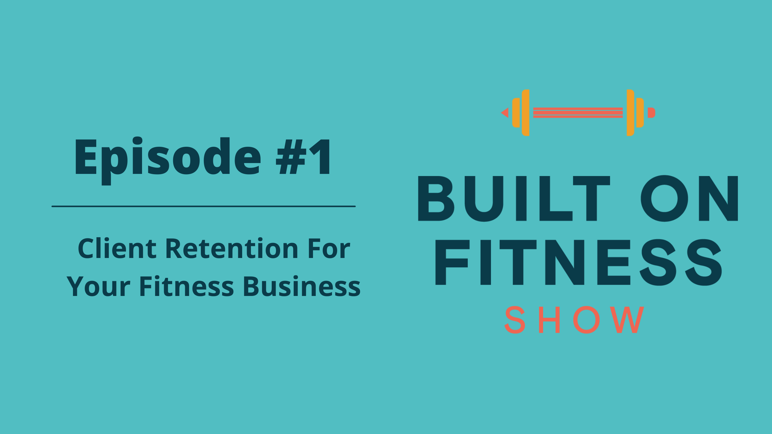 Built On Fitness Show Episode 1 Recap: How to Retain Your Clients Amidst COVID-19
